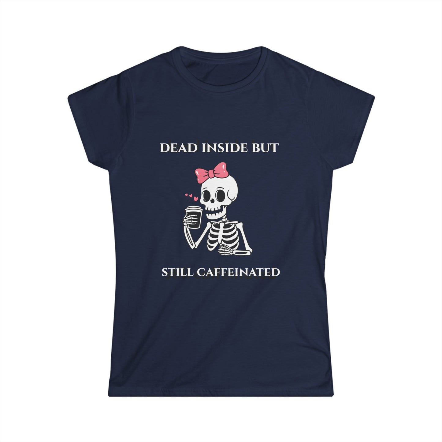 Dead Inside But Still Caffeinated Tee — Cute Skeleton Coffee Shirt for Women