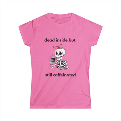 Dead Inside But Still Caffeinated Tee — Cute Skeleton Coffee Shirt for Women