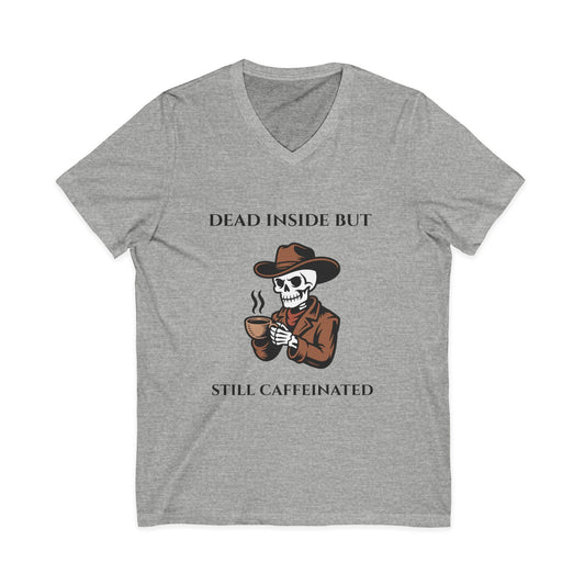 Dead Inside But Still Caffeinated V-Neck Tee