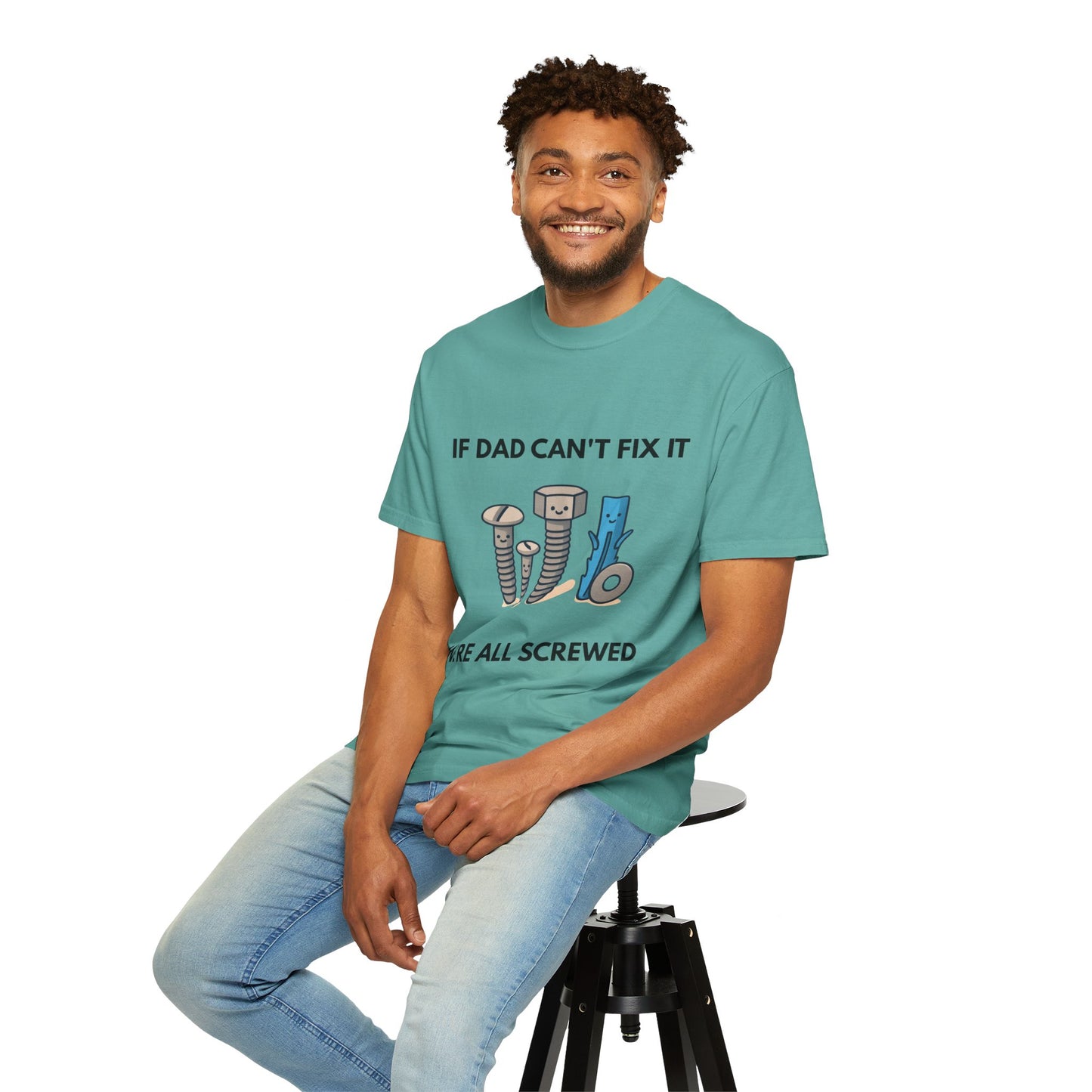 Dad Fix-It T-Shirt — "If Dad Can't Fix It We're All Screwed" Humorous Father's Day Men Tee