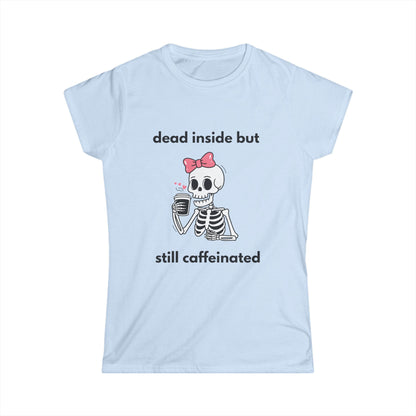 Dead Inside But Still Caffeinated Tee — Cute Skeleton Coffee Shirt for Women