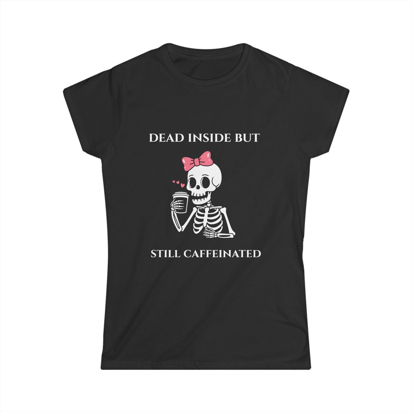 Dead Inside But Still Caffeinated Tee — Cute Skeleton Coffee Shirt for Women