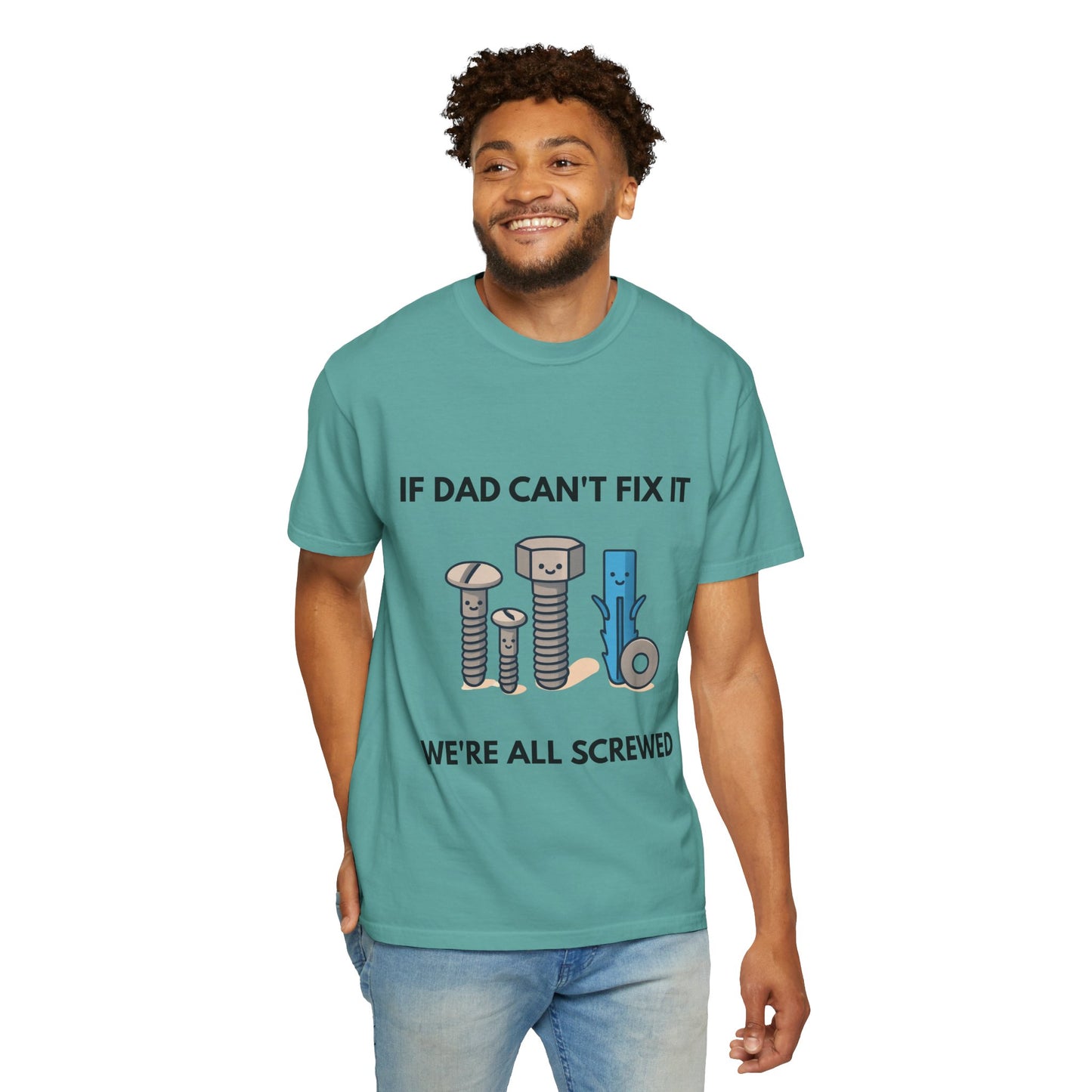 Dad Fix-It T-Shirt — "If Dad Can't Fix It We're All Screwed" Humorous Father's Day Men Tee