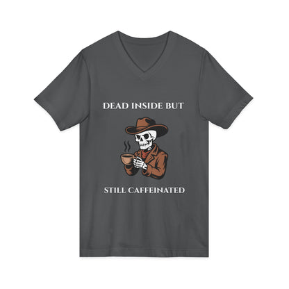 Dead Inside But Still Caffeinated V-Neck Tee