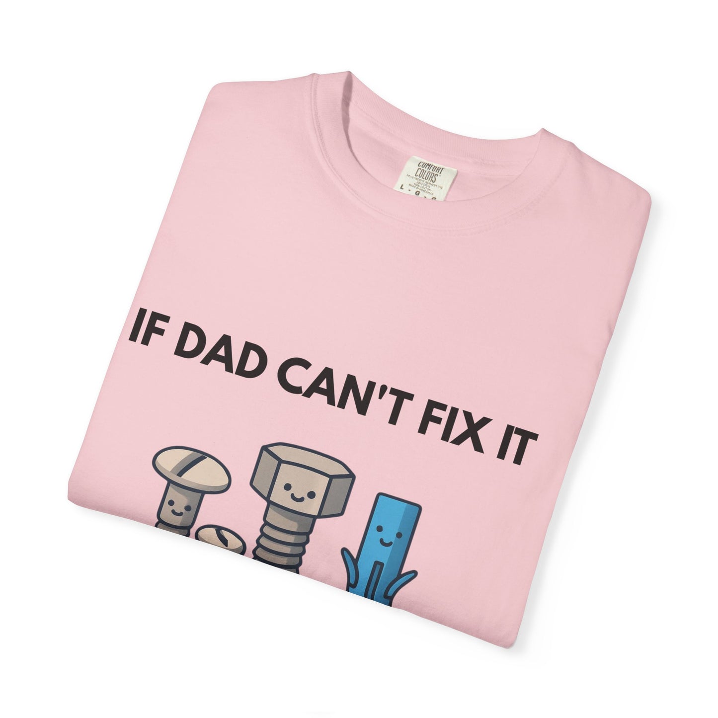 Dad Fix-It T-Shirt — "If Dad Can't Fix It We're All Screwed" Humorous Father's Day Men Tee