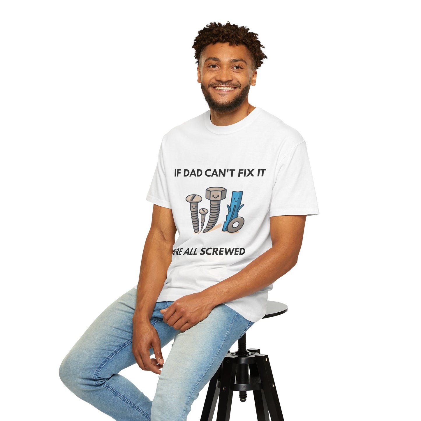 Dad Fix-It T-Shirt — "If Dad Can't Fix It We're All Screwed" Humorous Father's Day Men Tee
