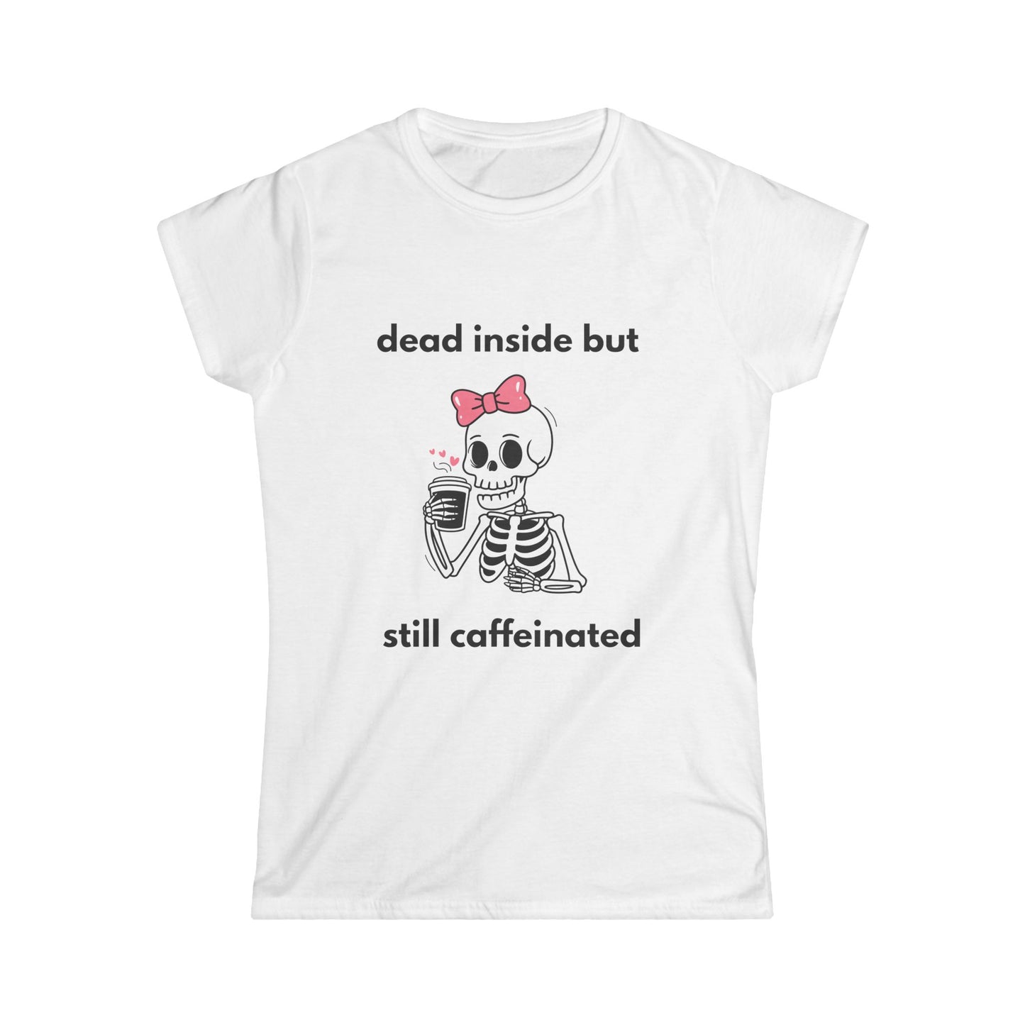 Dead Inside But Still Caffeinated Tee — Cute Skeleton Coffee Shirt for Women