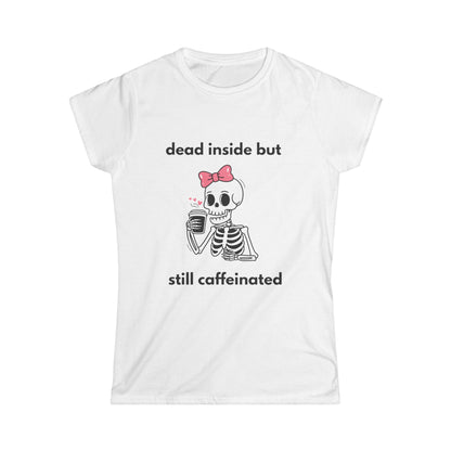 Dead Inside But Still Caffeinated Tee — Cute Skeleton Coffee Shirt for Women