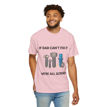 Dad Fix-It T-Shirt — "If Dad Can't Fix It We're All Screwed" Humorous Father's Day Men Tee