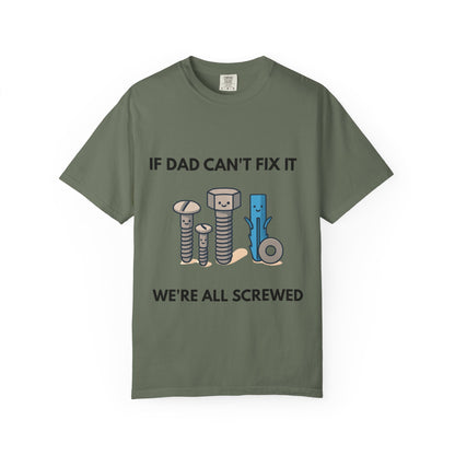 Dad Fix-It T-Shirt — "If Dad Can't Fix It We're All Screwed" Humorous Father's Day Men Tee