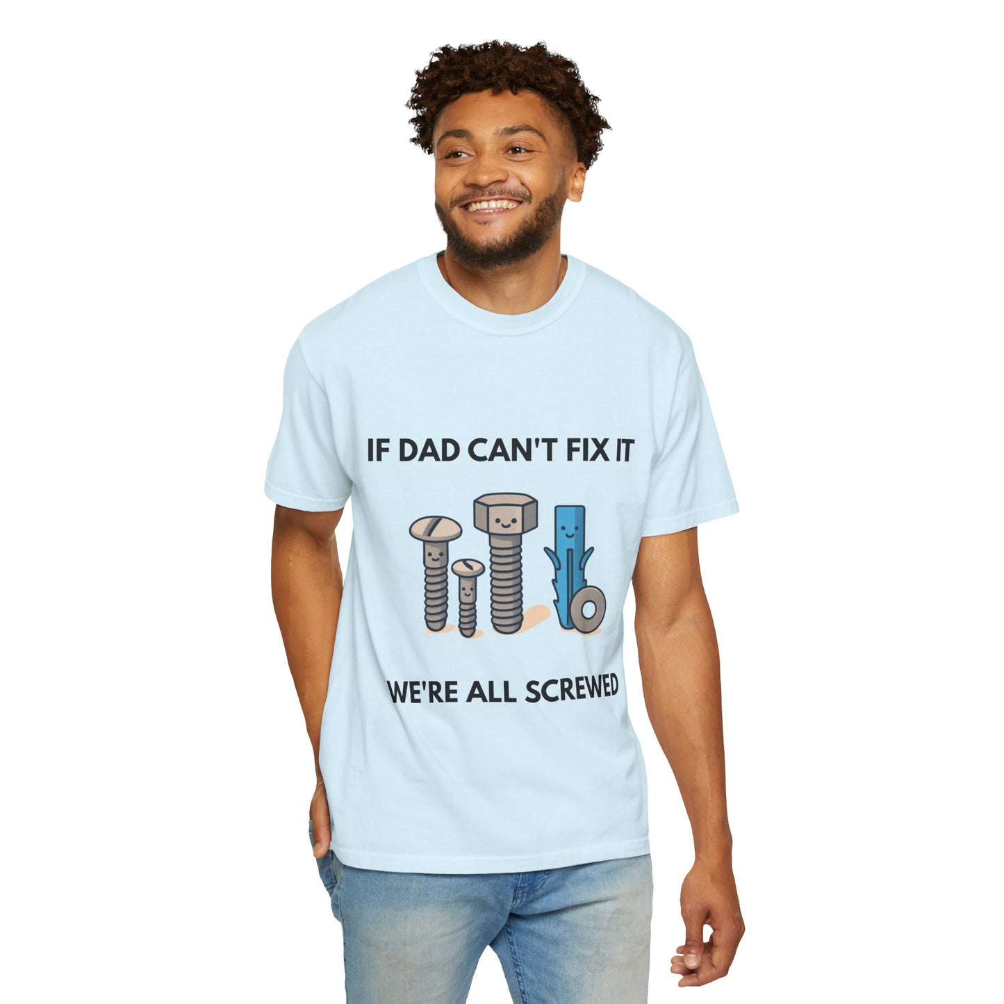 Dad Fix-It T-Shirt — "If Dad Can't Fix It We're All Screwed" Humorous Father's Day Men Tee